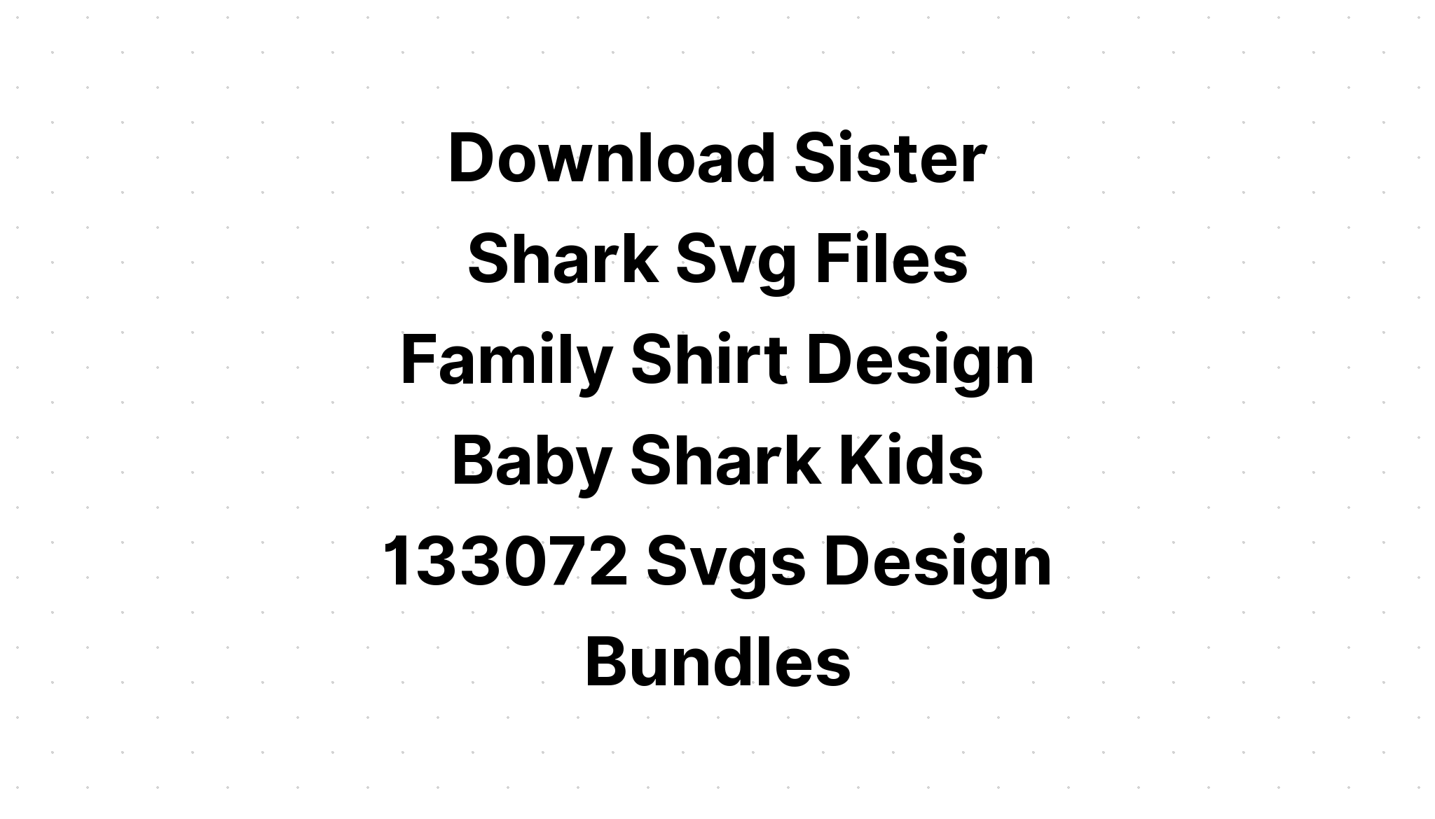 Download Baby Shark Family Png - Layered SVG Cut File